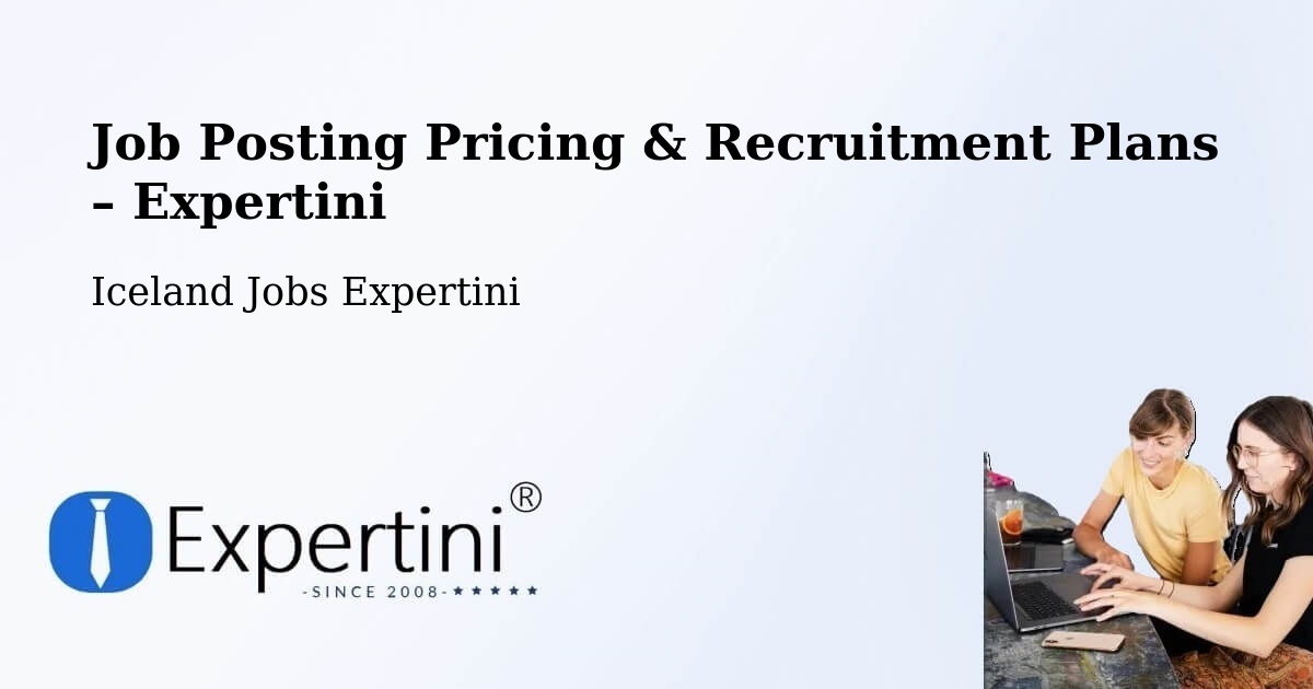 Job Posting Pricing & Recruitment Plans – Grindavík - Grindavík, Iceland Jobs Expertini